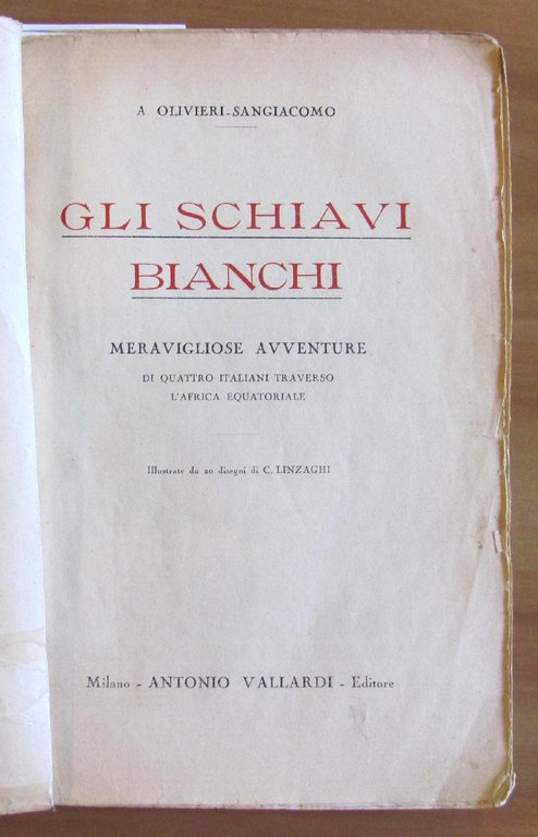 GLI SCHIAVI BIANCHI meravigliose avventure di quattro italiani traverso l'Africa …