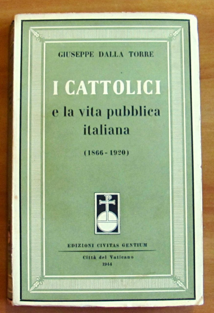 I CATTOLICI E LA VITA PUBBLICA ITALIANA (1866 - 1920)