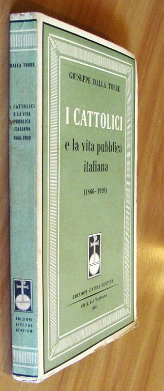 I CATTOLICI E LA VITA PUBBLICA ITALIANA (1866 - 1920)