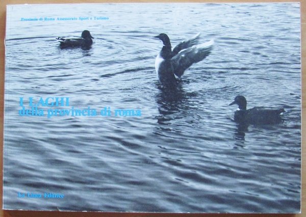 I LAGHI DELLA PROVINCIA DI ROMA ROMA ED. LA LINEA …