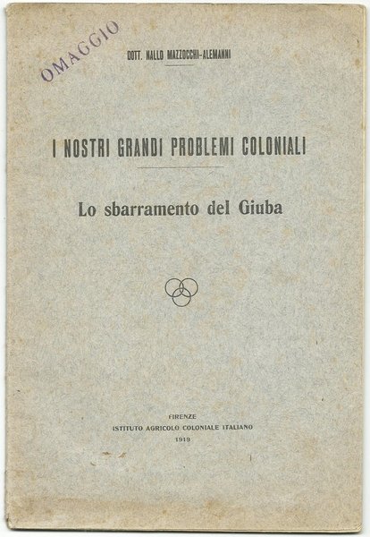 I NOSTRI GRANDI PROBLEMI COLONIALI - LO SBARRAMENTO DEL GIUBA …