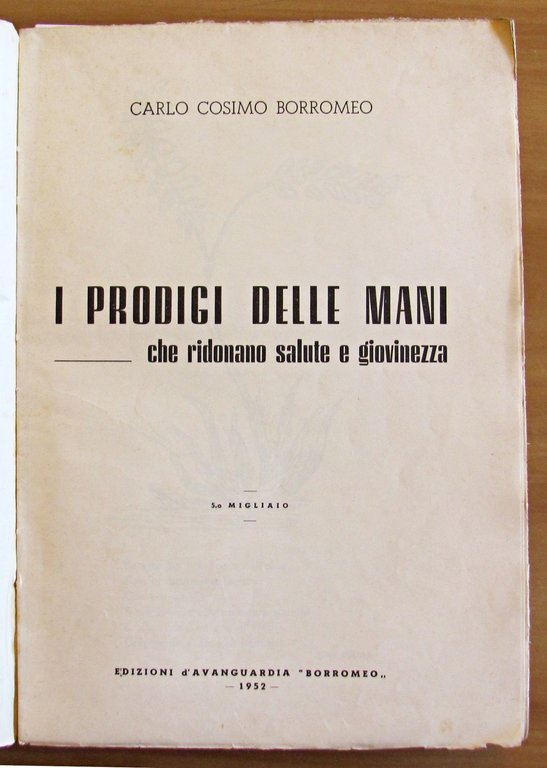 I PRODIGI DELLE MANI CHE RIDONANO SALUTE E GIOVINEZZA, 1952 …