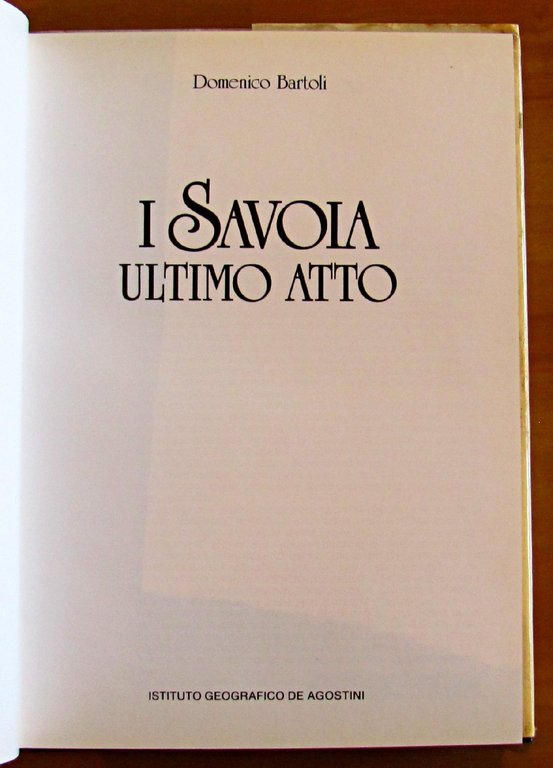 I SAVOIA ULTIMO ATTO - VITTORIO EMANUELE III, UMBERTO E …