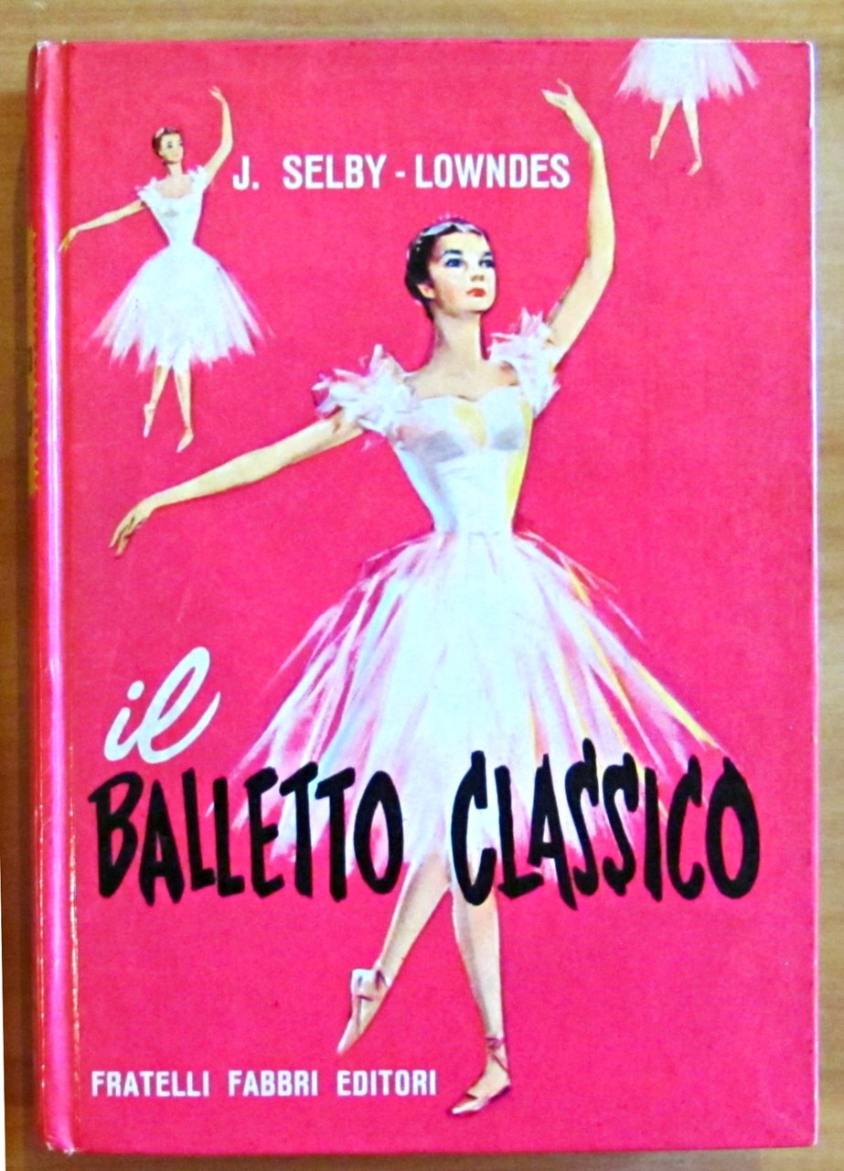 IL BALLETTO CLASSICO - Collana I Libri del Sapere