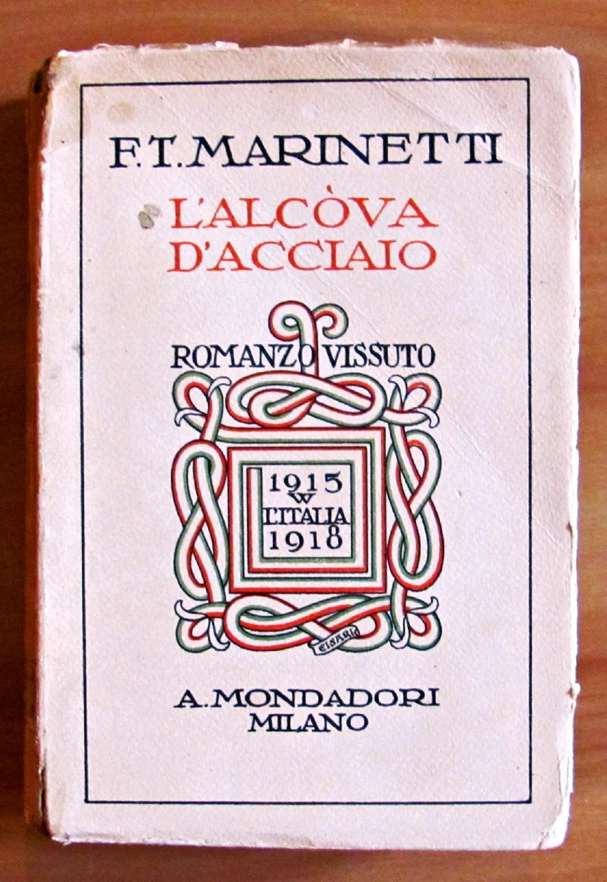 L'ALCOVA D'ACCIAIO - Romanzo vissuto - Modadori, I ed. 1927