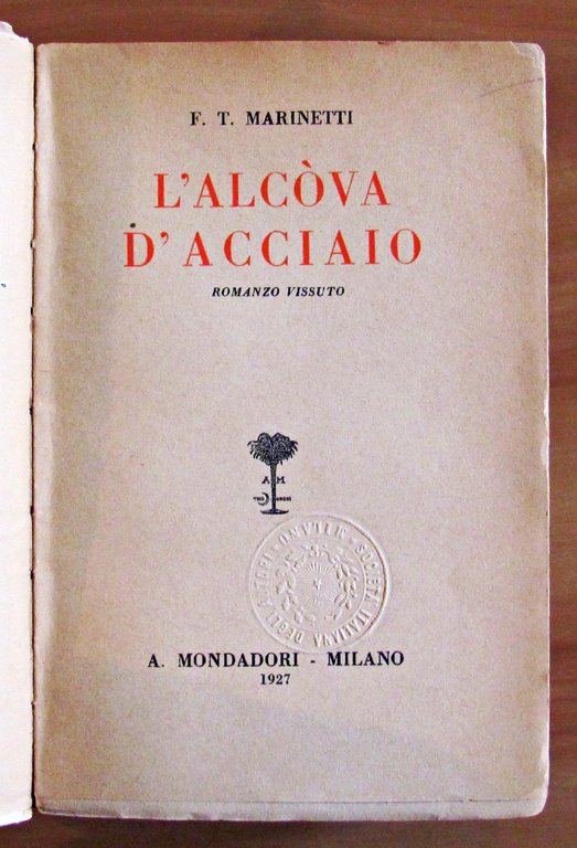 L'ALCOVA D'ACCIAIO - Romanzo vissuto - Modadori, I ed. 1927