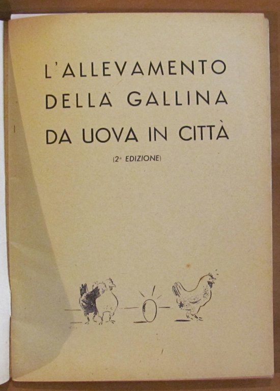 L'ALLEVAMENTO DELLA GALLINA DA UOVA IN CITTA', s.d. anni '30