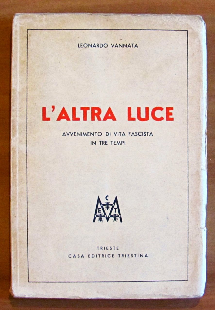 L'ALTRA LUCE - AVVENIMENTO DI VITA FASCISTA IN TRE TEMPI