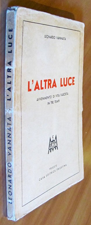 L'ALTRA LUCE - AVVENIMENTO DI VITA FASCISTA IN TRE TEMPI