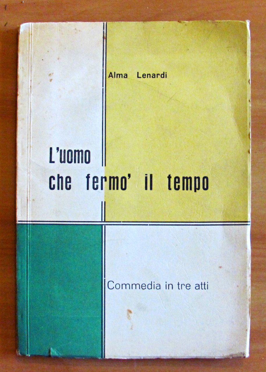 L'UOMO CHE FERMO' IL TEMPO - Commedia in tre atti