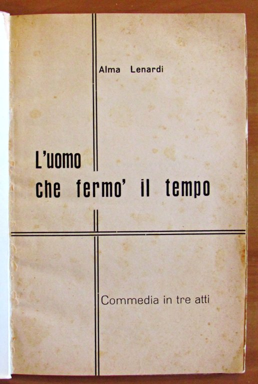 L'UOMO CHE FERMO' IL TEMPO - Commedia in tre atti