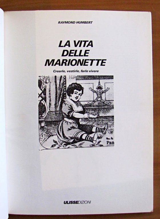 LA VITA DELLE MARIONETTE - CREARLE, VESTIRLE, FARLE VIVERE