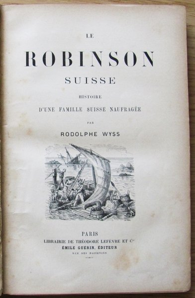 LE ROBINSON SUISSE - Histoire d'une famille suisse naufragée, 1894