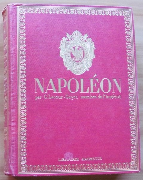 NAPOLEON - SA VIE, SON OEUVRE, SON TEMPS - HACHETTE …