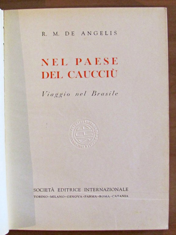 NEL PAESE DEL CAUCCIU' - Viaggio nel Brasile, I ed. …