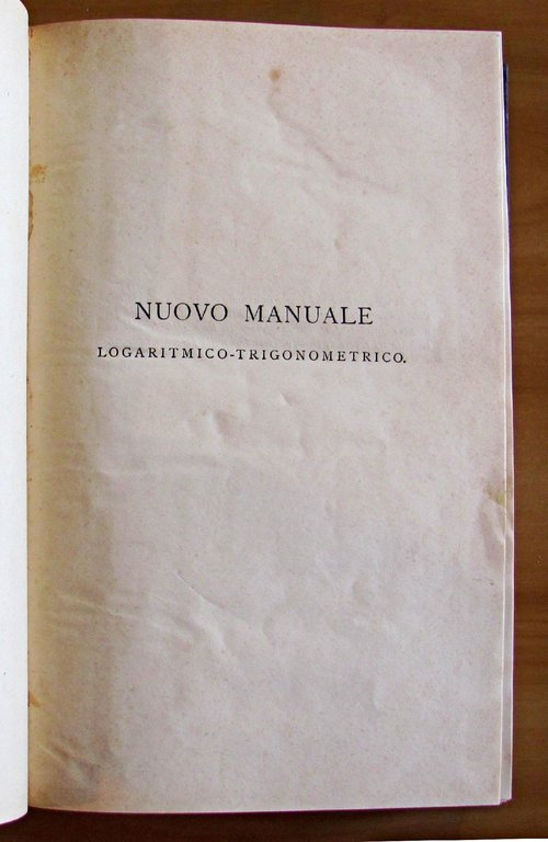 NUOVO MANUALE LOGARITMICO-TRIGONOMETRICO CON 7 DECIMALI