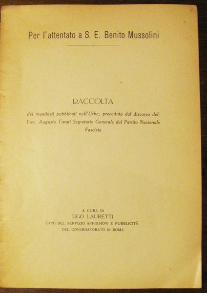 PER L'ATTENTATO A S. E. BENITO MUSSOLINI Capo del Governo, …