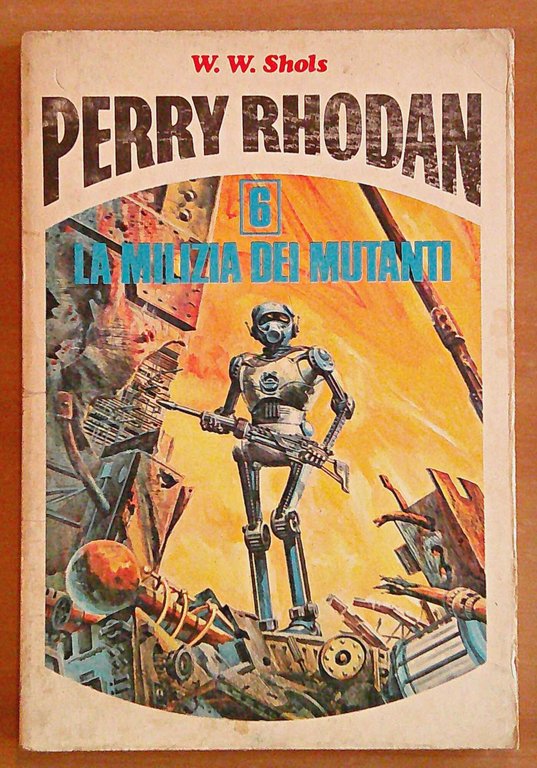 PERRY RHODAN N.6, 1976 - LA MILIZIA DEI MUTANTI