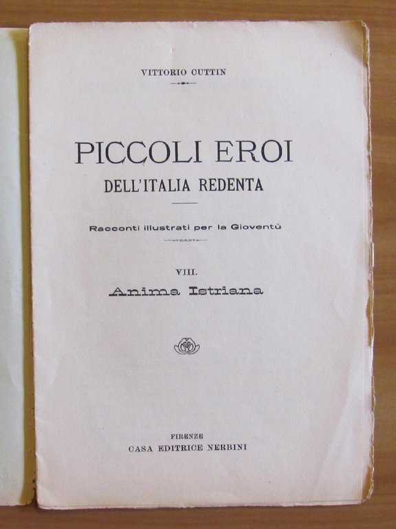 PICCOLI EROI dell'Italia Redenta - Novella Ottava ANIMA ISTRIANA, annii …