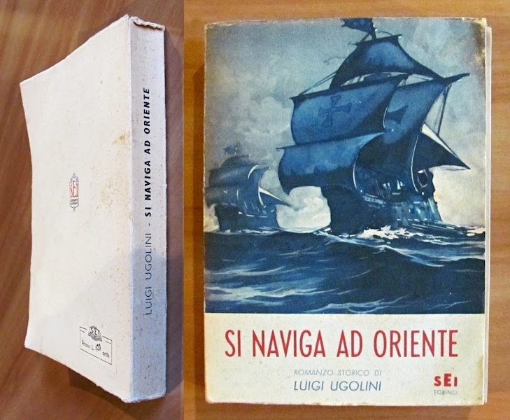 SI NAVIGA AD ORIENTE - Romanzo Storico, 1946