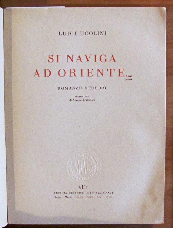 SI NAVIGA AD ORIENTE - Romanzo Storico, 1946