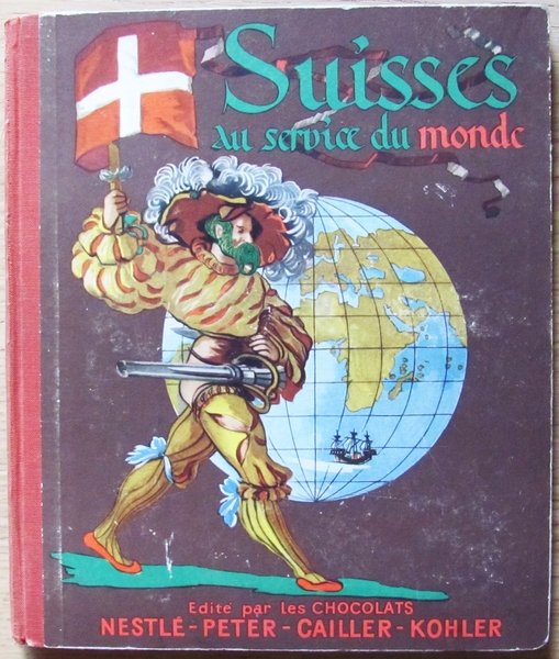SUISSE AU SERVICE DU MONDE - Ed Chocolats NESTLE, 1943 …