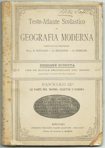 TESTO - ATLANTE SCOLASTICO DI GEOGRAFIA MODERNA. BERGAMO IST. ITALIANO D'ARTI GRAFICHE 1909