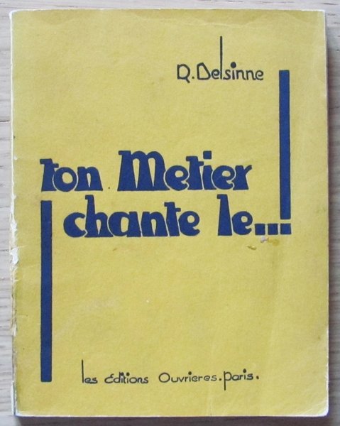 TON METIER CHANTE-LE..! - Ed. Ouvrieres, s.d.