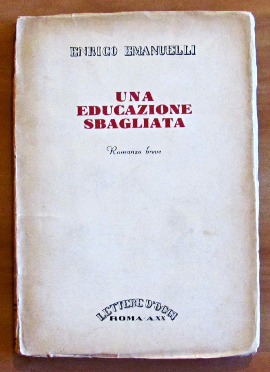 UNA EDUCAZIONE SBAGLIATA. Collezione di Lettere d'Oggi.