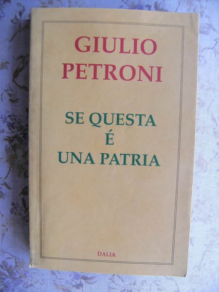 SE QUESTA E' UNA PATRIA - AUTOGRAFATO DALL'AUTORE