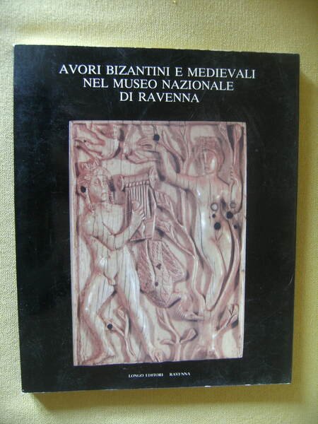 AVORI BIZANTINI E MEDIEVALI NEL MUSEO NAZIONALE DI RAVENNA