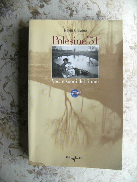 POLESINE '51. VOCI E SUONI DEL FIUME - AUTOGRAFATO