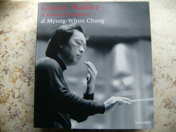 GUSTAV MAHLER IL SUONO INCANTATO DI MYUNG-WHUN CHUNG