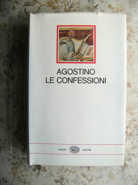 LE CONFESSIONI - PREFAZIONE DI MICHELE PELLEGRINO, TRADUZIONE E NOTE …