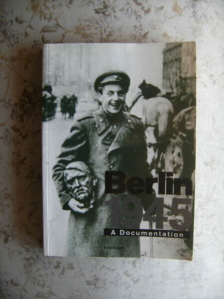 BERLIN 1945. A DOCUMENTATION