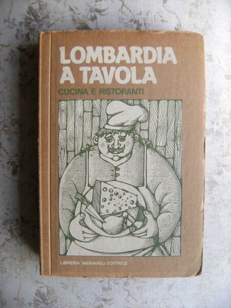 LOMBARDIA A TAVOLA. CUCINA E RISTORANTI