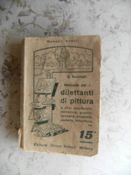 MANUALE PER I DILETTANTI DI PITTURA A OLIO, ACQUARELLO, MINIATURA, …