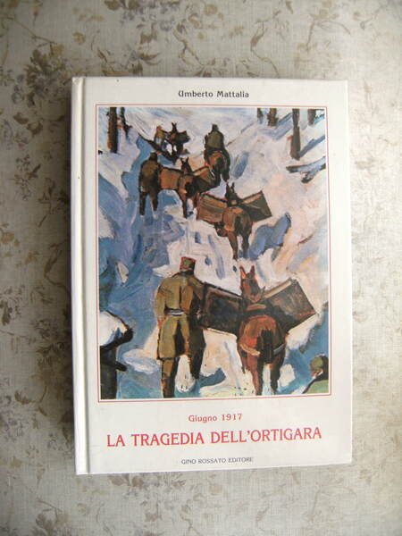 LA TRAGEDIA DELL'ORTIGARA. GIUGNO 1917