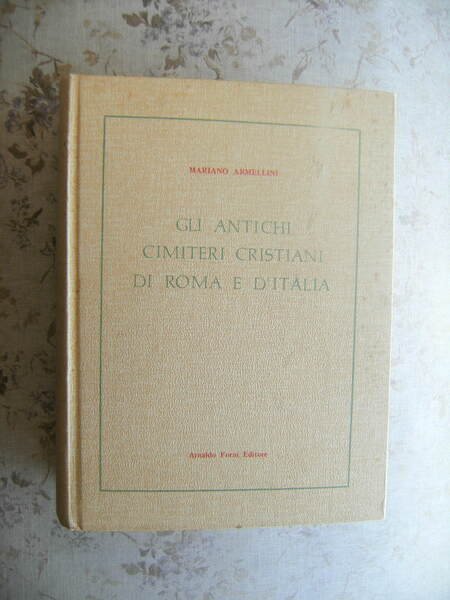 GLI ANTICHI CIMITERI CRISTIANI DI ROMA E D'ITALIA