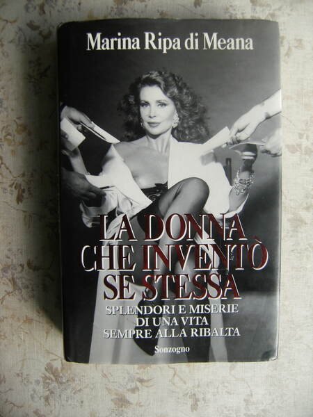 LA DONNA CHE INVENTO' SE STESSA. SPLENDORI E MISERIE DI …