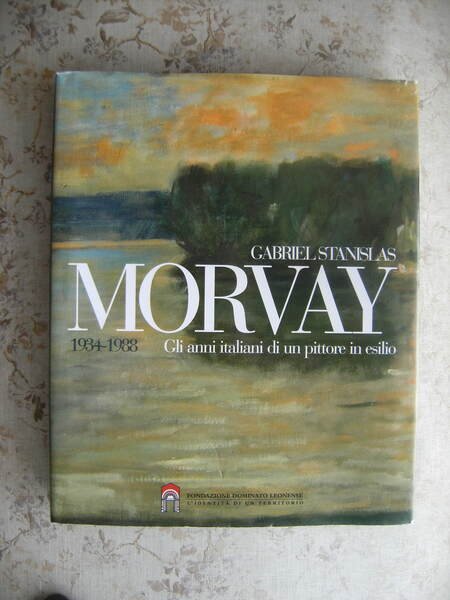 MORVAY 1934-1988. GLI ANNI ITALIANI DI UN PITTORE IN ESILIO