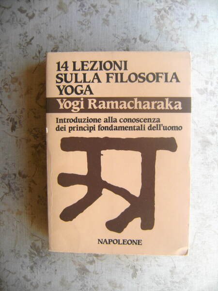 14 LEZIONI SULLA FILOSOFIA YOGA. INTRODUZIONE ALLA CONOSCENZA DEI PRINCIPI …