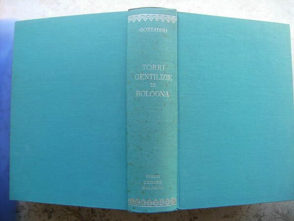 DELLE TORRI GENTILIZIE DI BOLOGNA E DELLE FAMIGLIE ALLE QUALI …