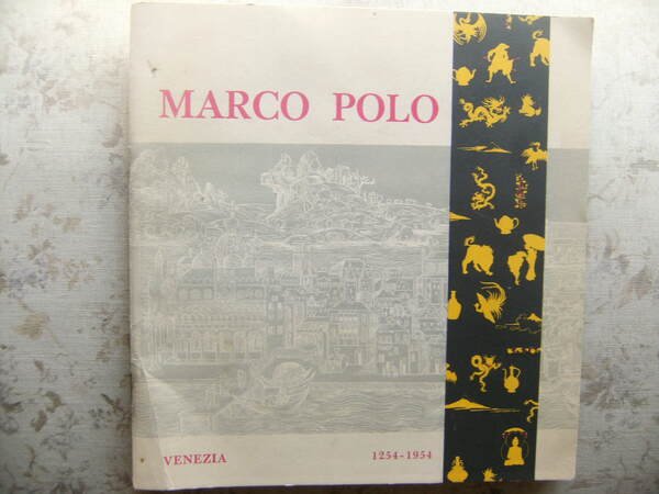 MARCO POLO. CELEBRAZIONE DEL SETTIMO CENTENARIO DELLA NASCITA. 1254-1954