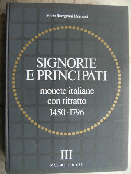 SIGNORIE E PRINCIPATI. MONETE ITALIANE CON RITRATTO 1450-1796