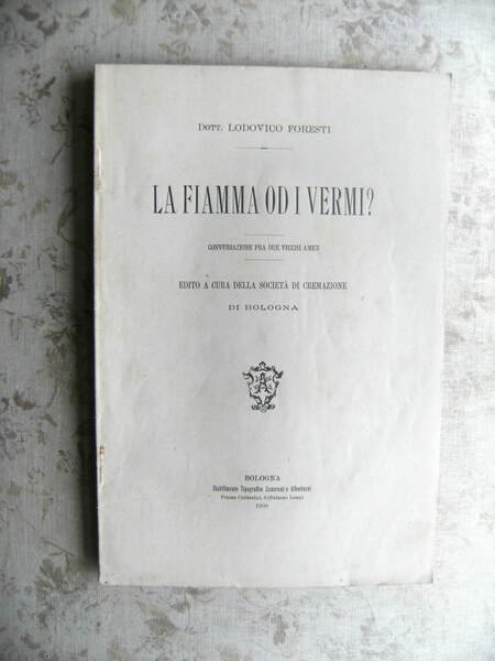 LA FIAMMA OD I VERMI? CONVERSAZIONE FRA DUE VECCHI AMICI …