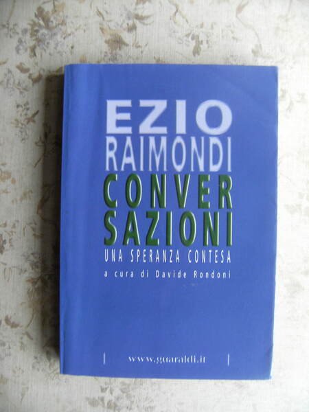 CONVERSAZIONI. UNA SPERANZA CONTESA - A CURA DI DAVIDE RONDONI