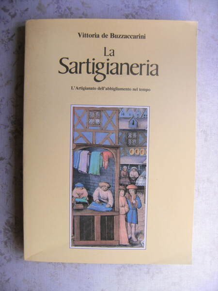 LA SARTIGIANERIA. L'ARTIGIANATO DELL'ABBIGLIAMENTO NEL TEMPO