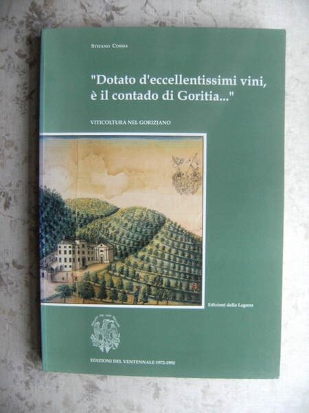 "DOTATO D'ECCELLENTISSIMI VINI E' IL CONTADO DI GORITIA" - VITICOLTURA …