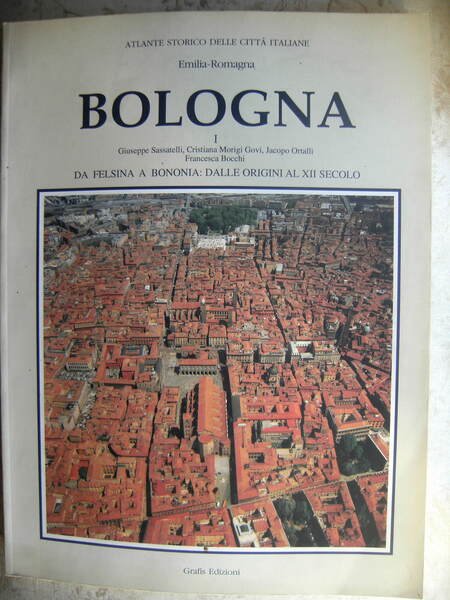 BOLOGNA I - DA FELSINA A BONONIA: DALLE ORIGINI AL …